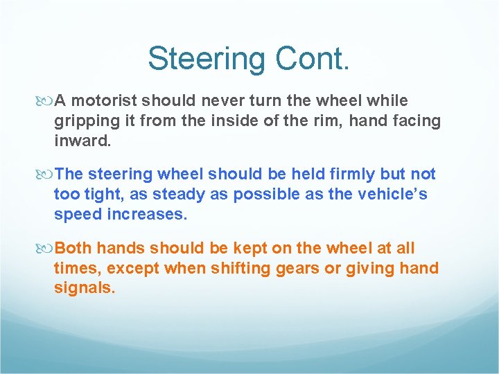 Steering Cont. A motorist should never turn the wheel while gripping it from the