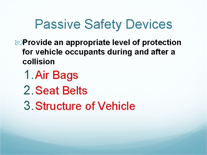 Passive Safety Devices Provide an appropriate level of protection for vehicle occupants during and