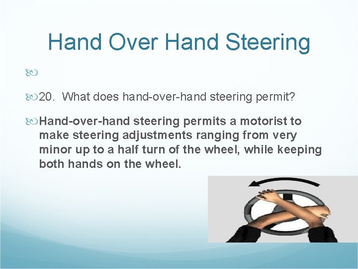 Hand Over Hand Steering 20. What does hand-over-hand steering permit? Hand-over-hand steering permits a