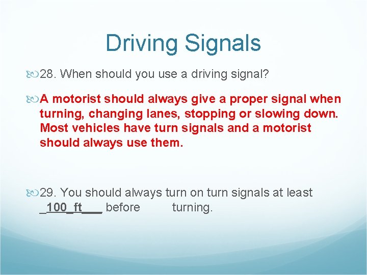 Driving Signals 28. When should you use a driving signal? A motorist should always