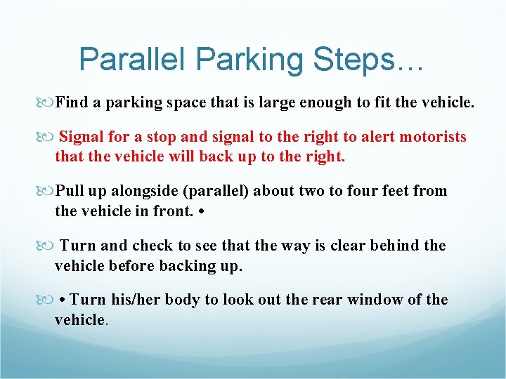 Parallel Parking Steps… Find a parking space that is large enough to fit the