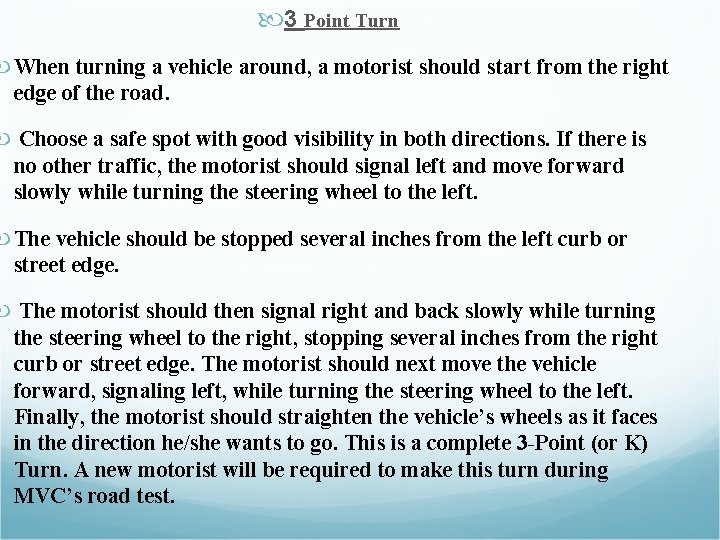  3 Point Turn When turning a vehicle around, a motorist should start from