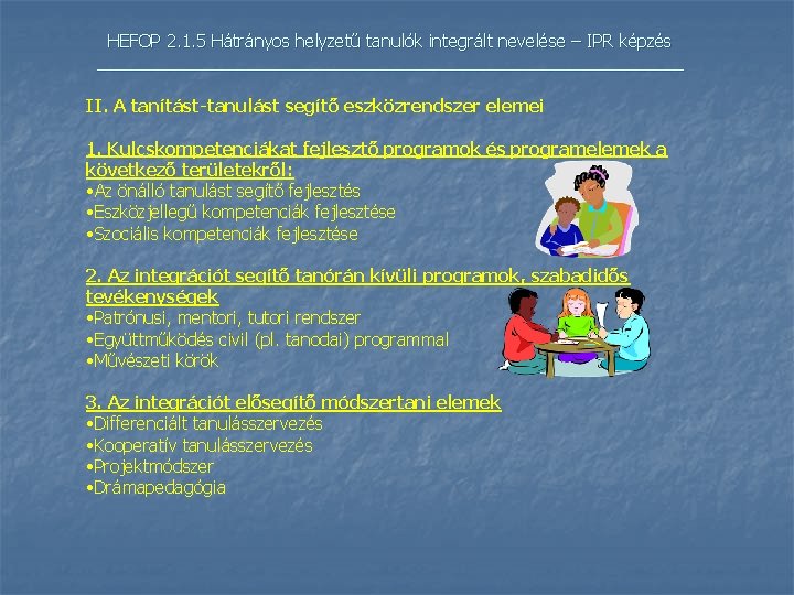 HEFOP 2. 1. 5 Hátrányos helyzetű tanulók integrált nevelése – IPR képzés _______________________________ II. HEFOP 2. 1. 5 Hátrányos helyzetű tanulók integrált nevelése – IPR képzés _______________________________ II.