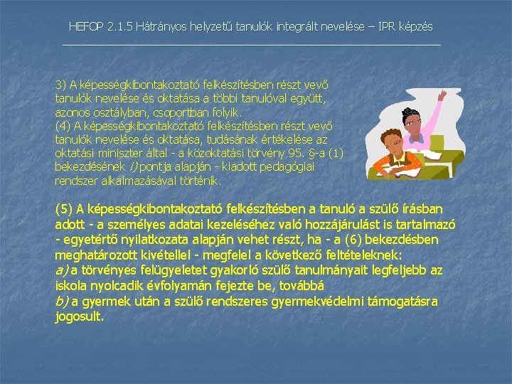 HEFOP 2. 1. 5 Hátrányos helyzetű tanulók integrált nevelése – IPR képzés _______________________________ 3)