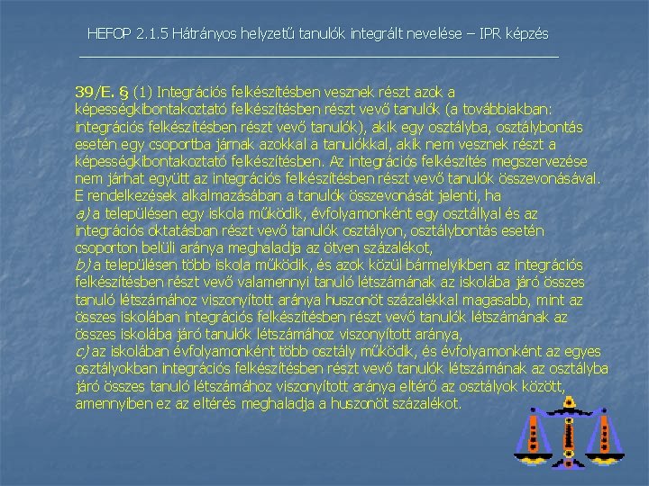 HEFOP 2. 1. 5 Hátrányos helyzetű tanulók integrált nevelése – IPR képzés _______________________________ 39/E.