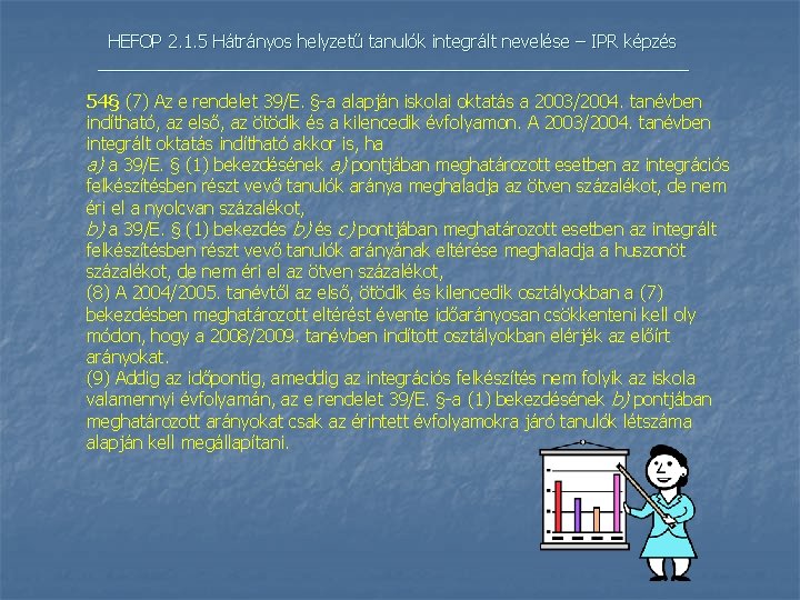 HEFOP 2. 1. 5 Hátrányos helyzetű tanulók integrált nevelése – IPR képzés _______________________________ 54§