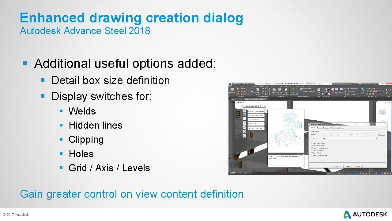 Enhanced drawing creation dialog Autodesk Advance Steel 2018 § Additional useful options added: §