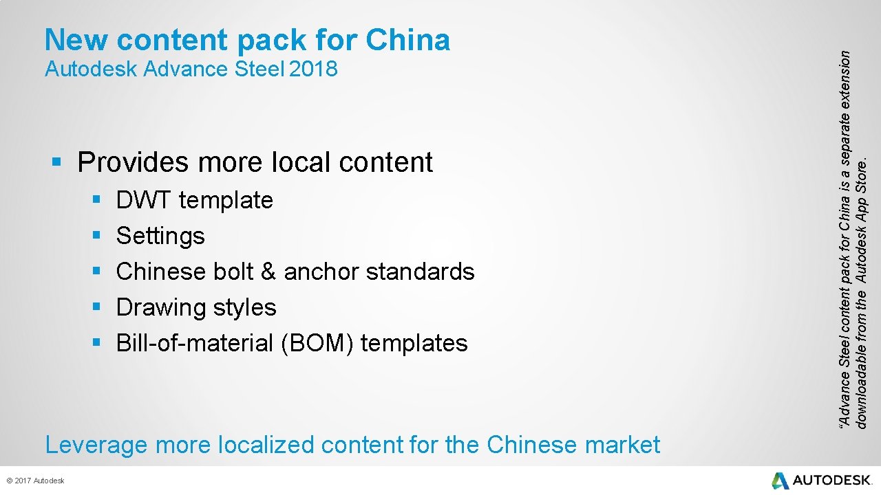 Autodesk Advance Steel 2018 § Provides more local content § § § DWT template