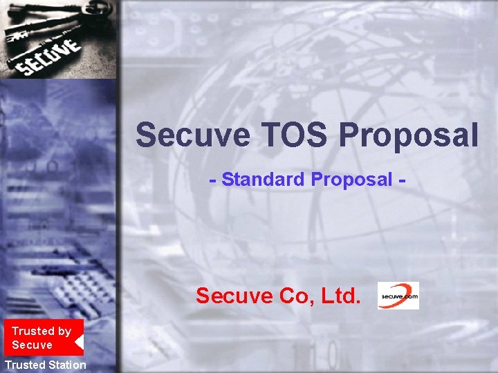 Secuve TOS Proposal - Standard Proposal - Secuve Co, Ltd. Trusted by Secuve Trusted Secuve TOS Proposal - Standard Proposal - Secuve Co, Ltd. Trusted by Secuve Trusted