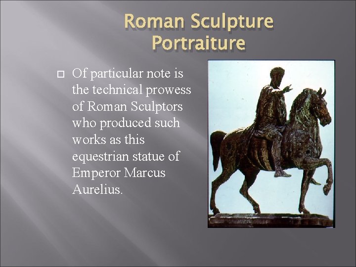 Roman Sculpture Portraiture Of particular note is the technical prowess of Roman Sculptors who
