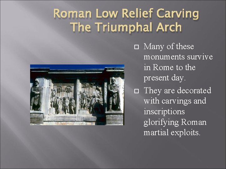 Roman Low Relief Carving The Triumphal Arch Many of these monuments survive in Rome