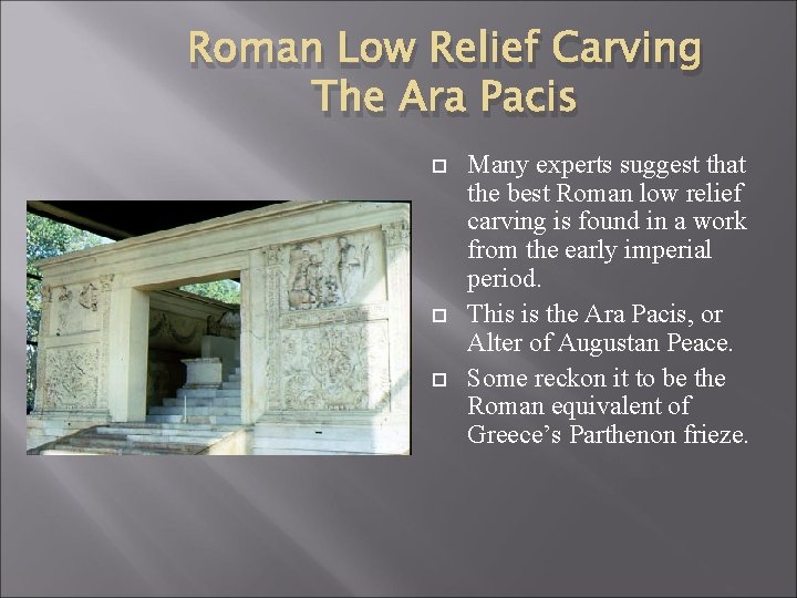 Roman Low Relief Carving The Ara Pacis Many experts suggest that the best Roman