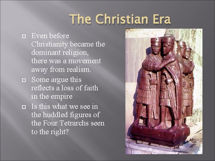 The Christian Era Even before Christianity became the dominant religion, there was a movement