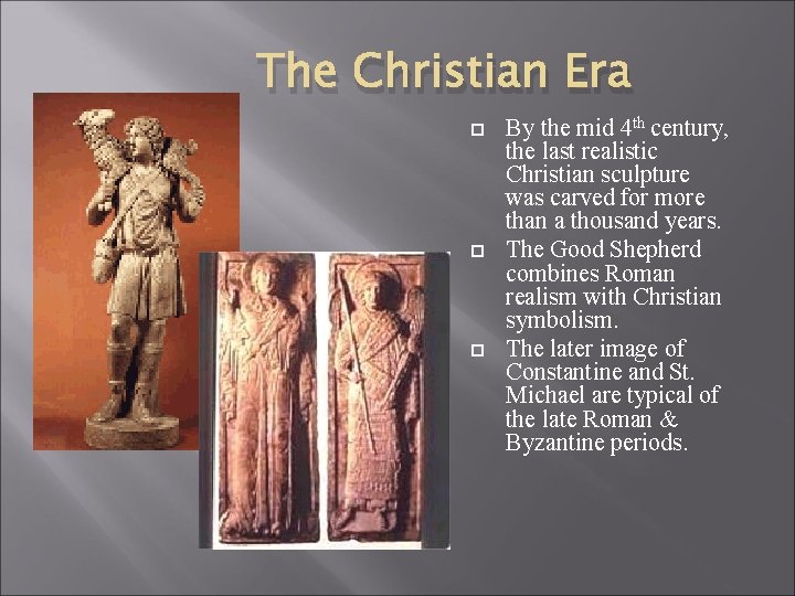 The Christian Era By the mid 4 th century, the last realistic Christian sculpture