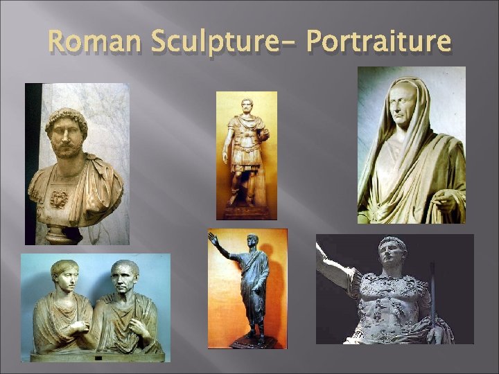 Roman Sculpture- Portraiture 