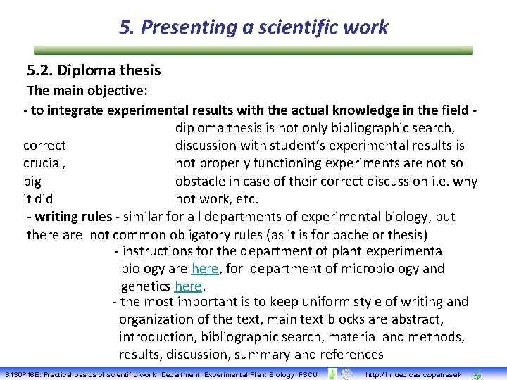 5. Presenting a scientific work 5. 2. Diploma thesis The main objective: - to