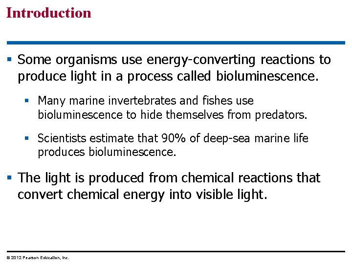 Introduction § Some organisms use energy-converting reactions to produce light in a process called