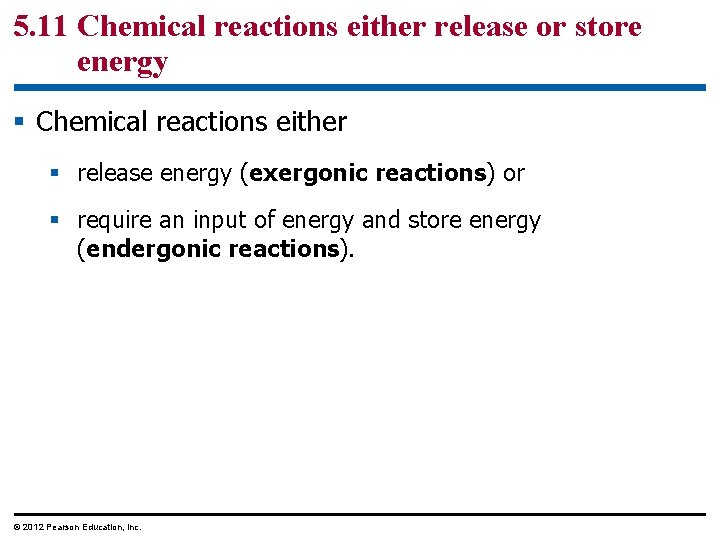 5. 11 Chemical reactions either release or store energy § Chemical reactions either §