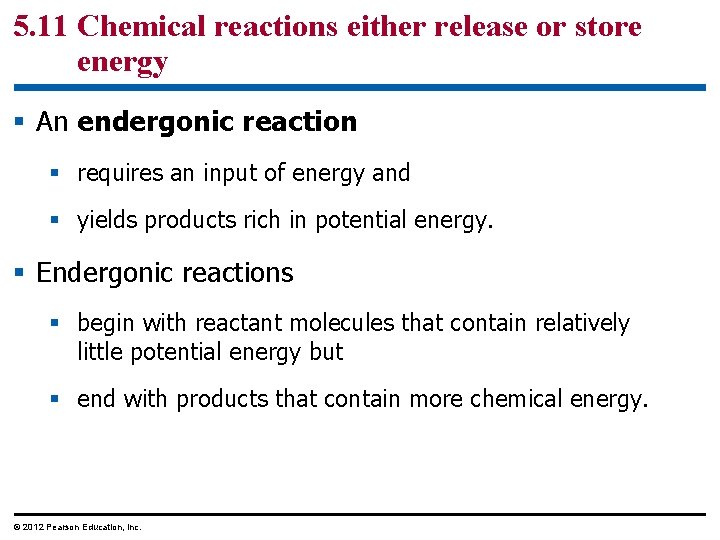 5. 11 Chemical reactions either release or store energy § An endergonic reaction §