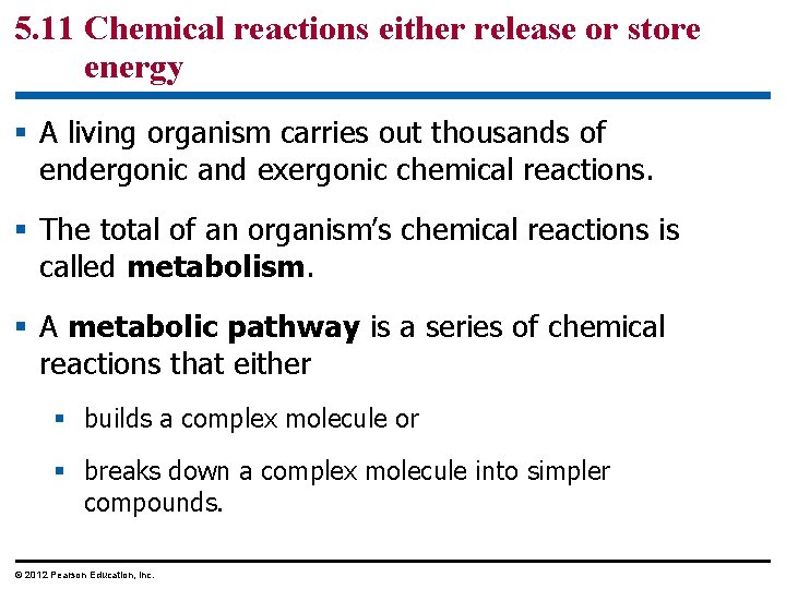 5. 11 Chemical reactions either release or store energy § A living organism carries