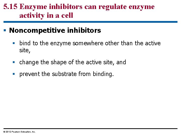 5. 15 Enzyme inhibitors can regulate enzyme activity in a cell § Noncompetitive inhibitors