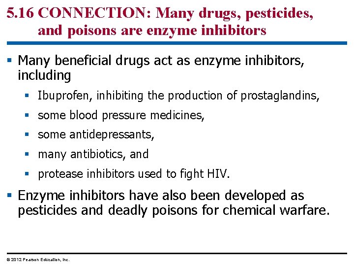 5. 16 CONNECTION: Many drugs, pesticides, and poisons are enzyme inhibitors § Many beneficial