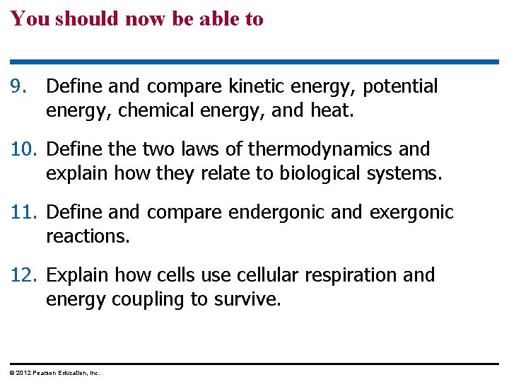 You should now be able to 9. Define and compare kinetic energy, potential energy,