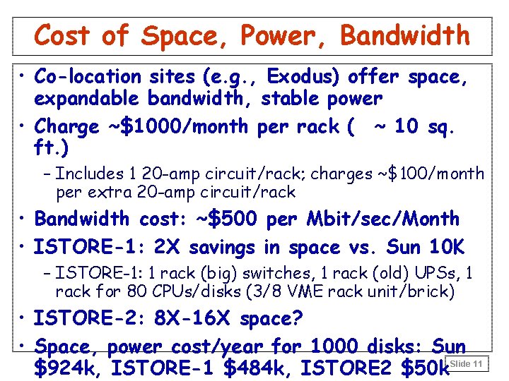 Cost of Space, Power, Bandwidth • Co-location sites (e. g. , Exodus) offer space,