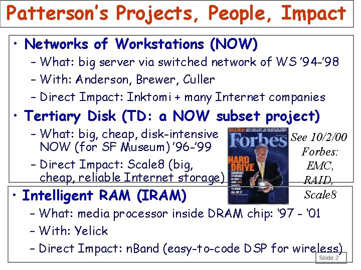 Patterson’s Projects, People, Impact • Networks of Workstations (NOW) – What: big server via