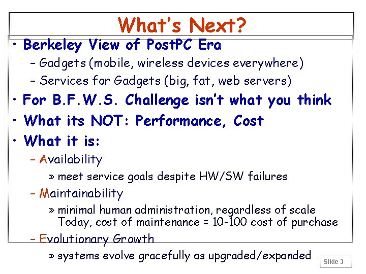What’s Next? • Berkeley View of Post. PC Era – Gadgets (mobile, wireless devices