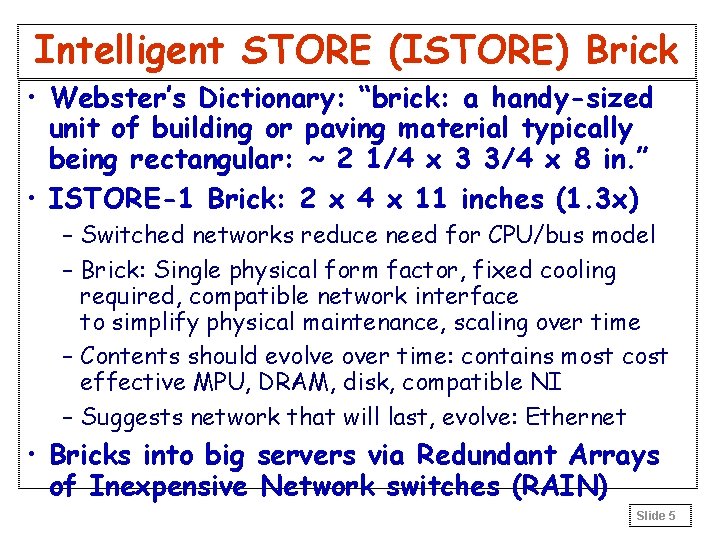 Intelligent STORE (ISTORE) Brick • Webster’s Dictionary: “brick: a handy-sized unit of building or