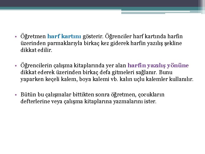  • Öğretmen harf kartını gösterir. Öğrenciler harf kartında harfin üzerinden parmaklarıyla birkaç kez