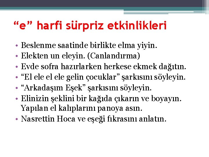 “e” harfi sürpriz etkinlikleri • • • Beslenme saatinde birlikte elma yiyin. Elekten un