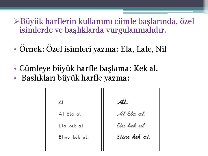 ØBüyük harflerin kullanımı cümle başlarında, özel isimlerde ve başlıklarda vurgulanmalıdır. • Örnek: Özel isimleri