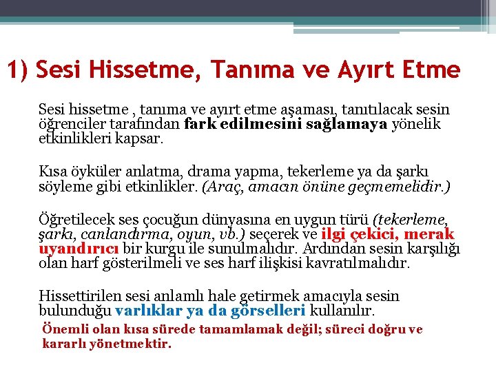 1) Sesi Hissetme, Tanıma ve Ayırt Etme Sesi hissetme , tanıma ve ayırt etme