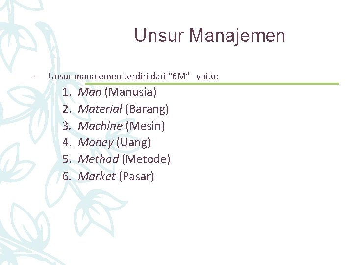 Unsur Manajemen – Unsur manajemen terdiri dari “ 6 M” yaitu: 1. 2. 3.