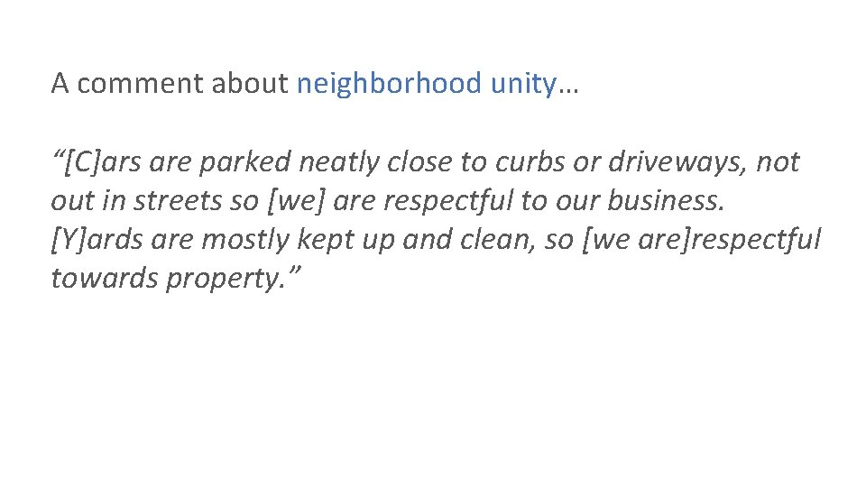 A comment about neighborhood unity… “[C]ars are parked neatly close to curbs or driveways,