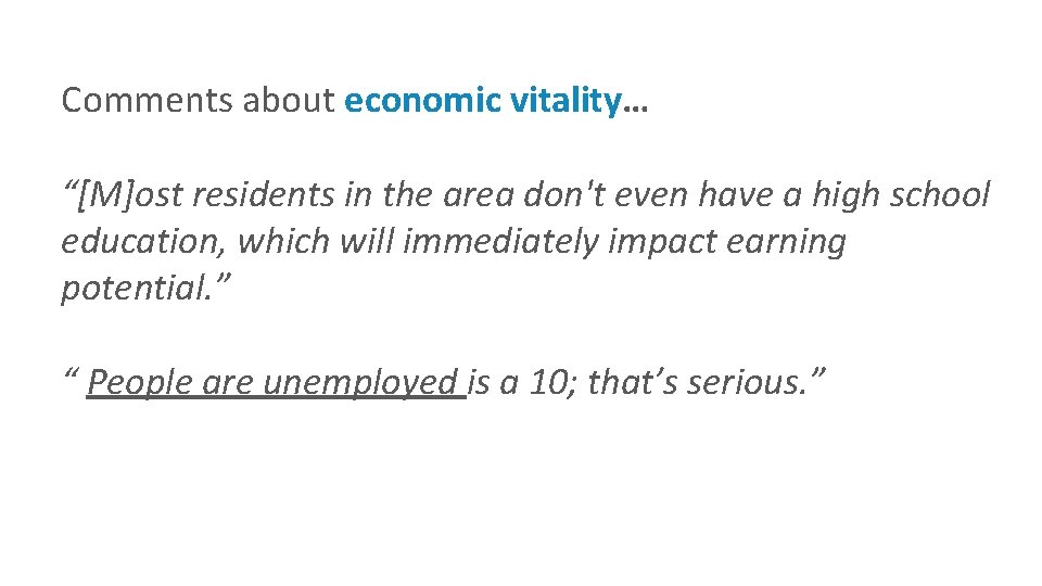 Comments about economic vitality… “[M]ost residents in the area don't even have a high