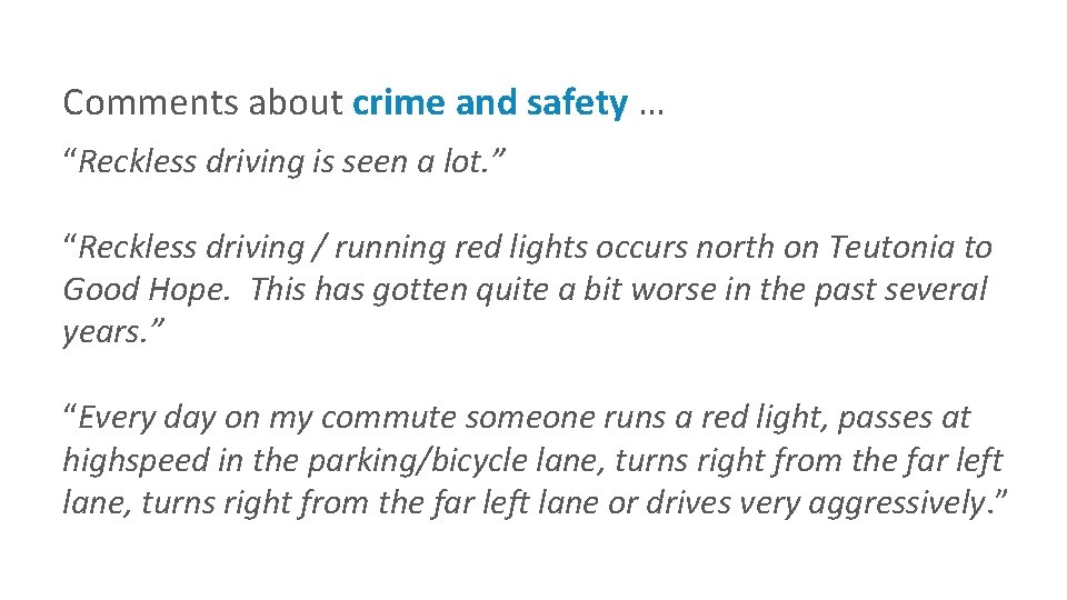 Comments about crime and safety … “Reckless driving is seen a lot. ” “Reckless