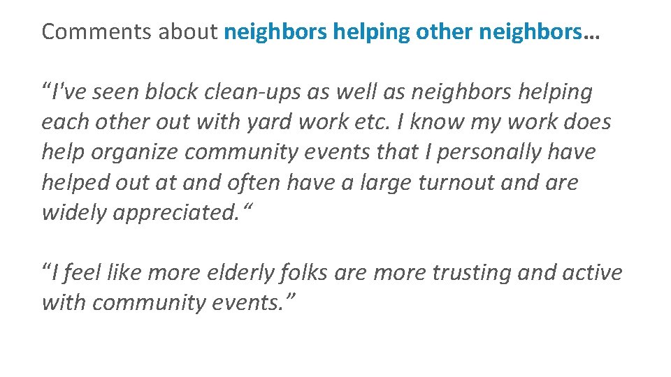 Comments about neighbors helping other neighbors… “I've seen block clean-ups as well as neighbors