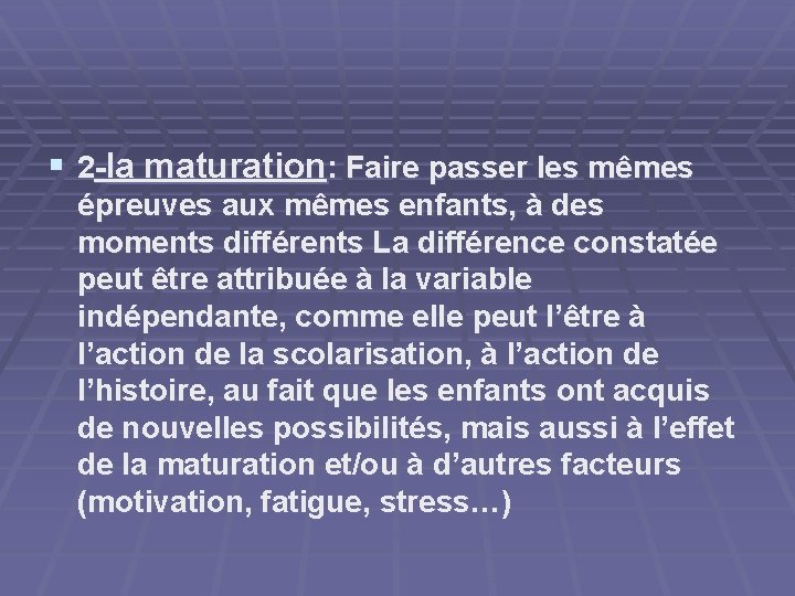 § 2 -la maturation: Faire passer les mêmes épreuves aux mêmes enfants, à des