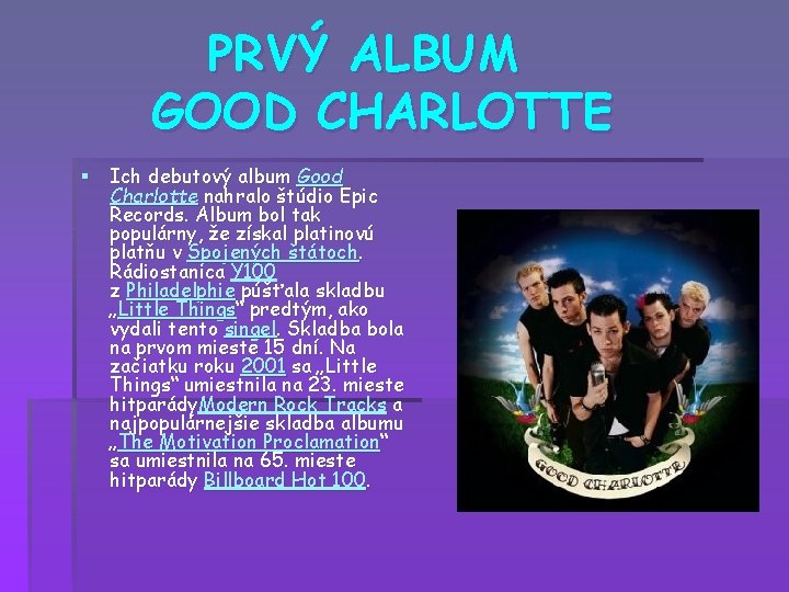 PRVÝ ALBUM GOOD CHARLOTTE § Ich debutový album Good Charlotte nahralo štúdio Epic Records.