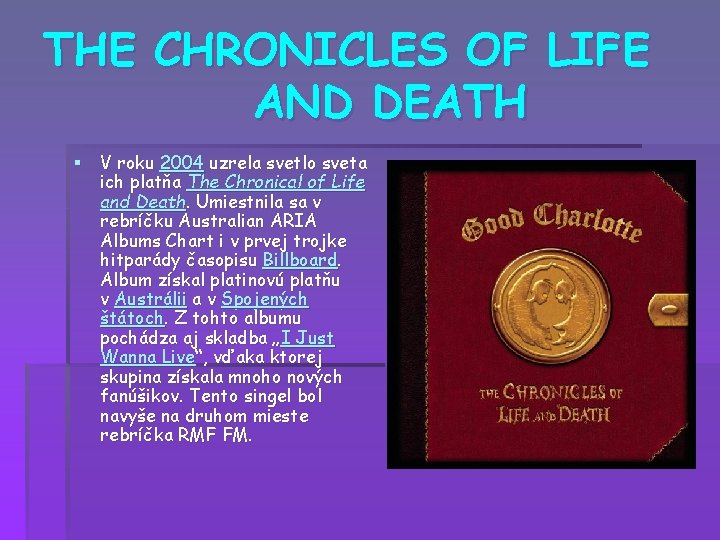 THE CHRONICLES OF LIFE AND DEATH § V roku 2004 uzrela svetlo sveta ich