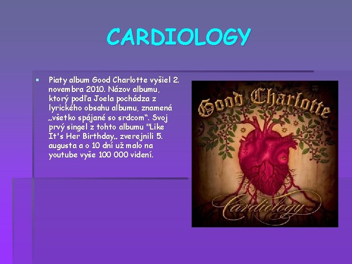 CARDIOLOGY § Piaty album Good Charlotte vyšiel 2. novembra 2010. Názov albumu, ktorý podľa
