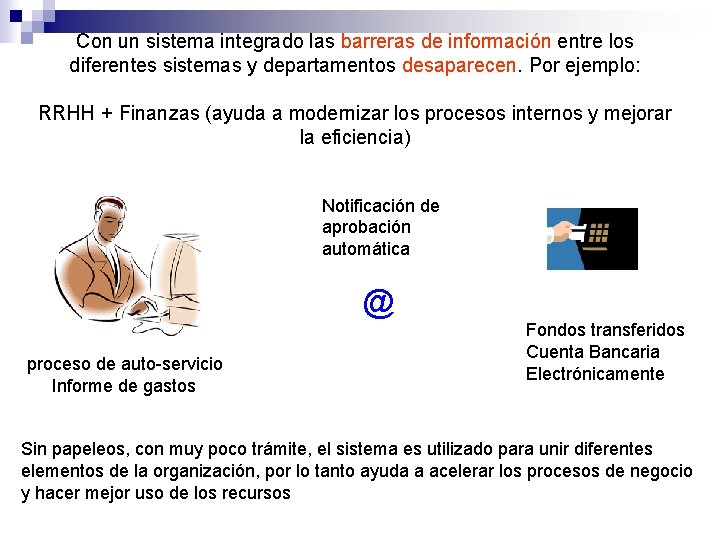 Con un sistema integrado las barreras de información entre los diferentes sistemas y departamentos