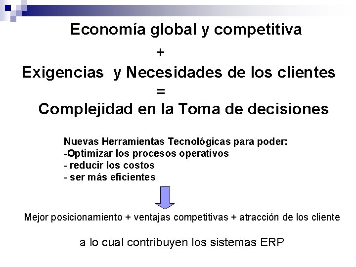 Economía global y competitiva + Exigencias y Necesidades de los clientes = Complejidad en