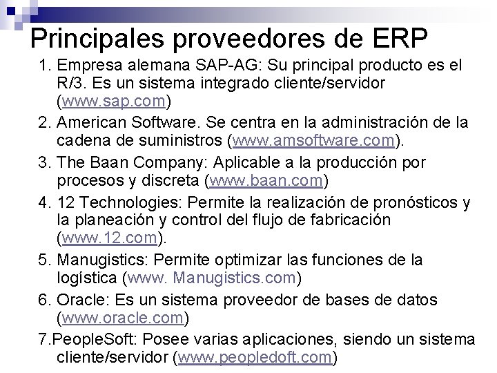 Principales proveedores de ERP 1. Empresa alemana SAP-AG: Su principal producto es el R/3.