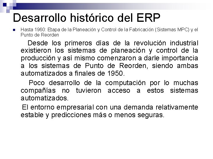 Desarrollo histórico del ERP n Hasta 1960: Etapa de la Planeación y Control de