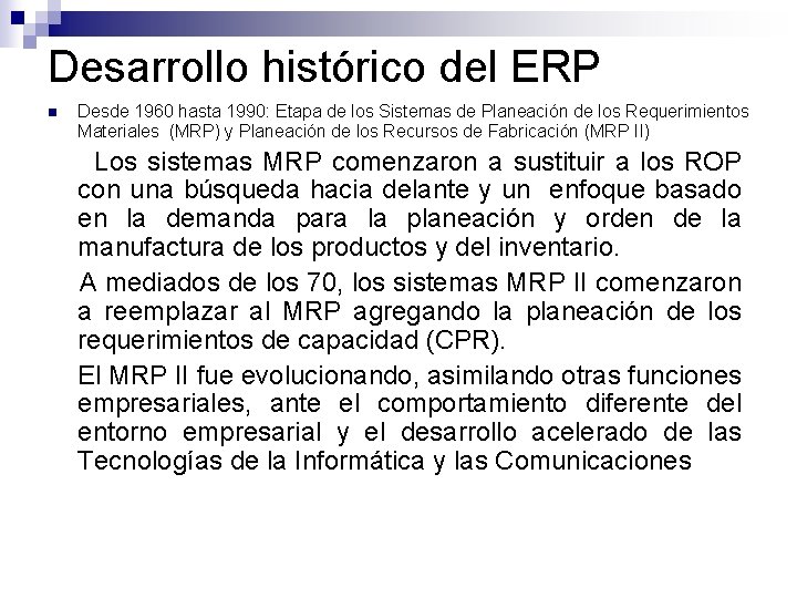 Desarrollo histórico del ERP n Desde 1960 hasta 1990: Etapa de los Sistemas de