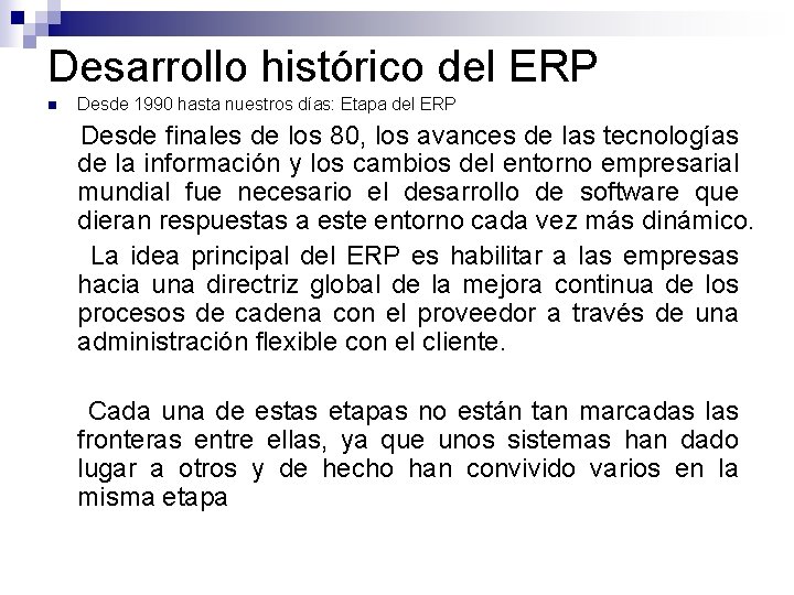 Desarrollo histórico del ERP n Desde 1990 hasta nuestros días: Etapa del ERP Desde